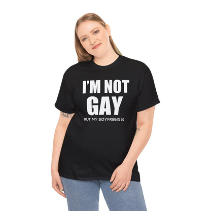 I'm Not Gay But My Boyfriend Is classic tee