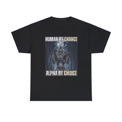 Human By Chance, Alpha By Choice Funny Meme Shirt