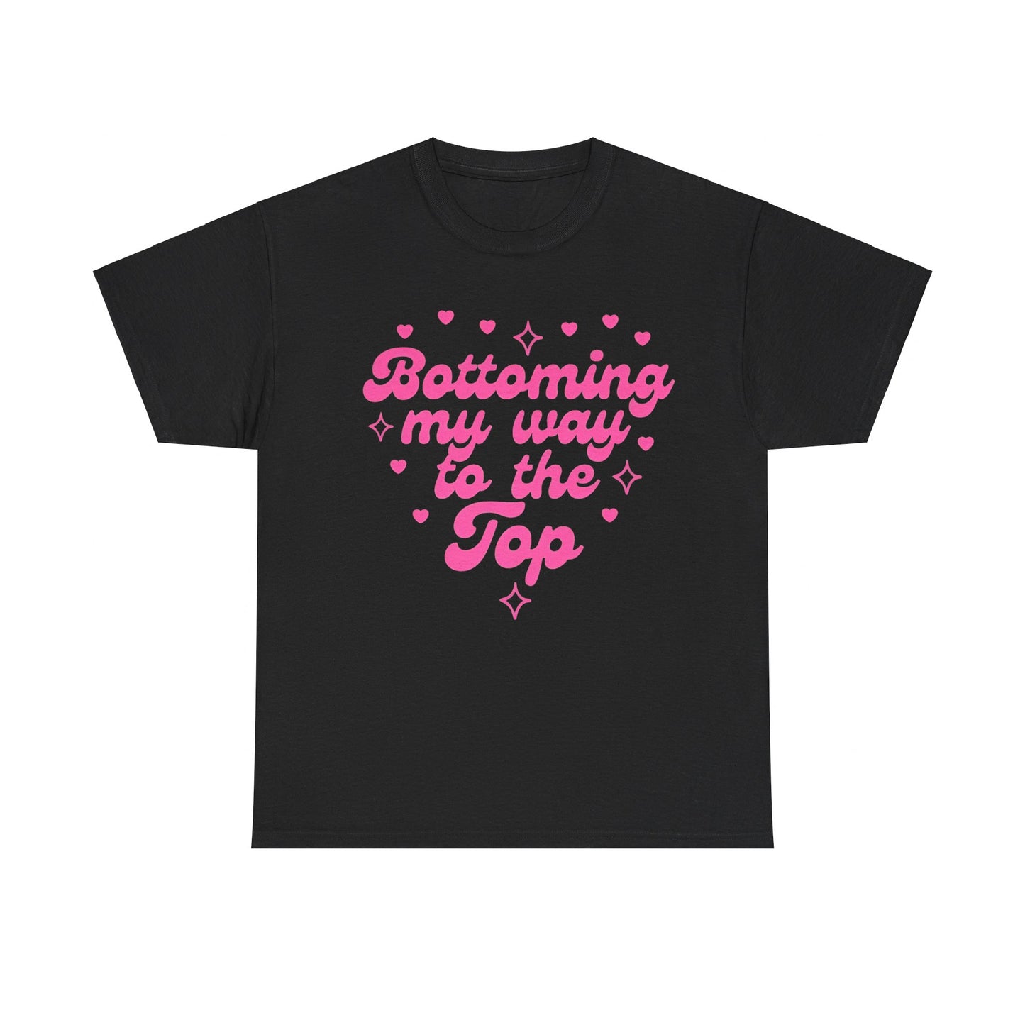 Bottoming my way to the top Funny Shirt