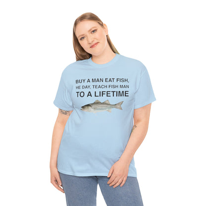 Buy a Man Eat Fish, He Day, Teach Fish Man Funny Shirt