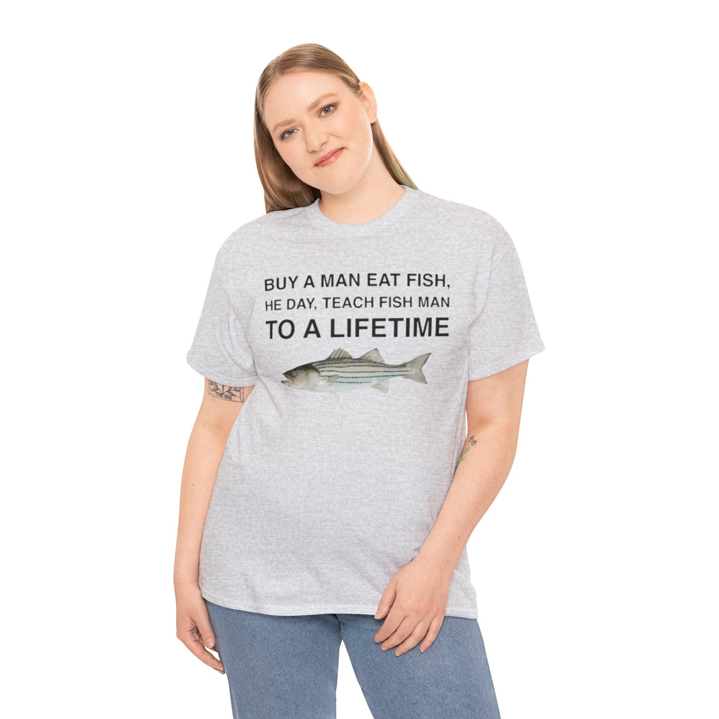 Buy a Man Eat Fish, He Day, Teach Fish Man Funny Shirt