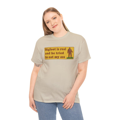 bigfoot is real and he tried to eat my ass shirt