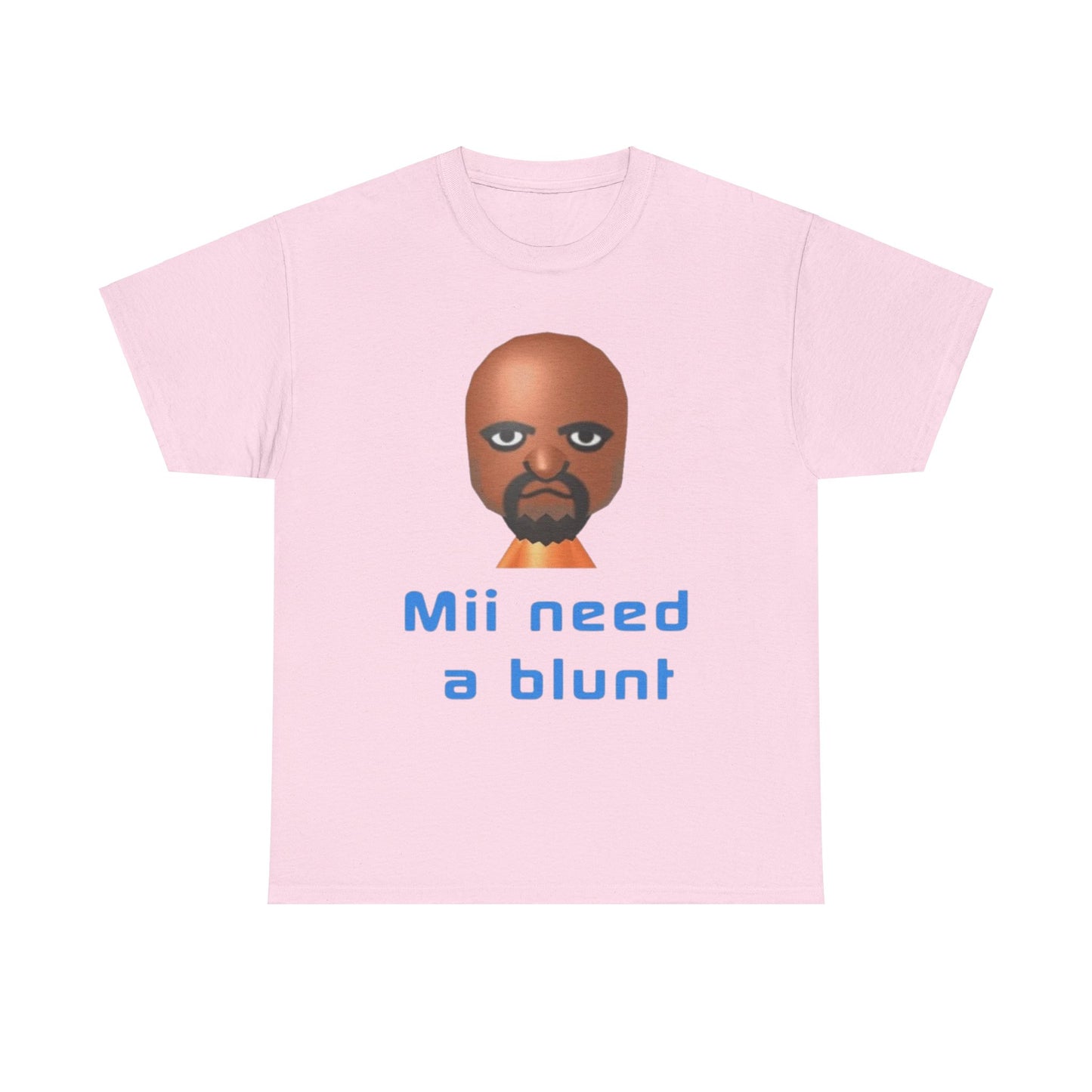 Mii need a blunt Funny T-shirt