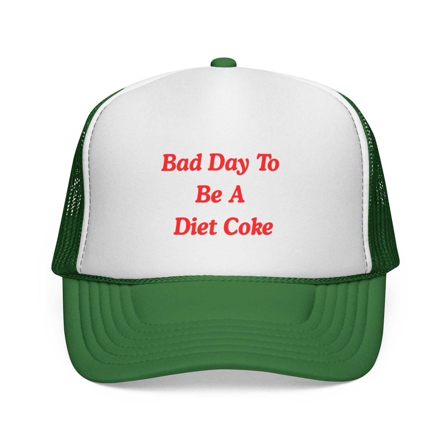 Bad day to be a diet coke Funny Trucker Hat