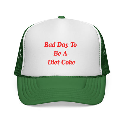 Bad day to be a diet coke Funny Trucker Hat