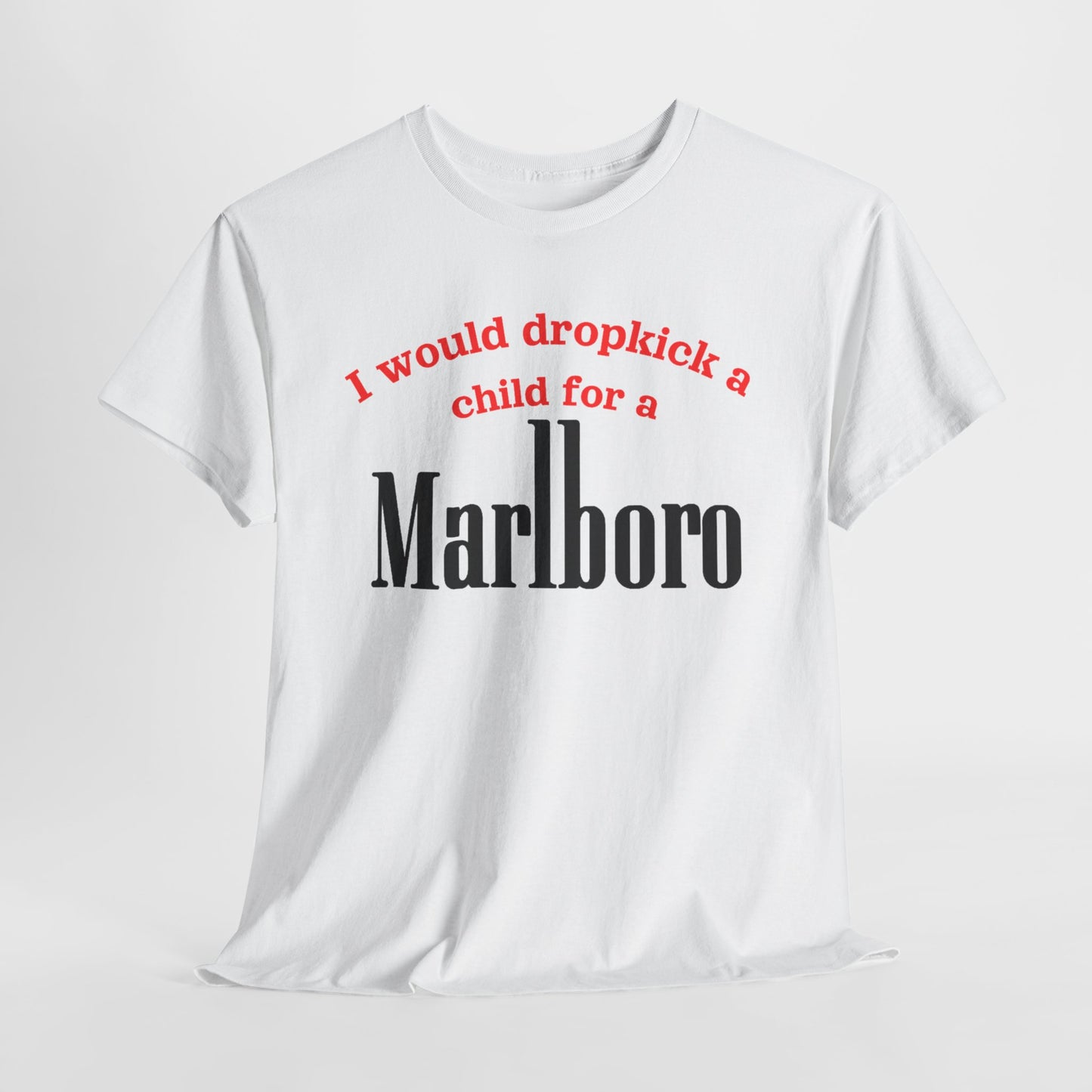 I Would Dropkick A Child For A Marlboro Shirt