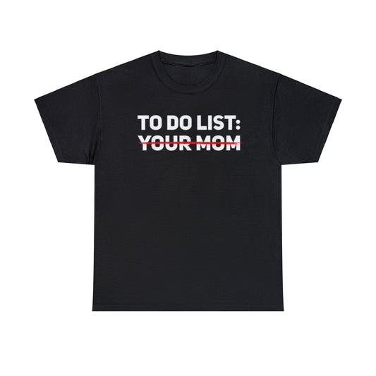 to do list your mom shirt