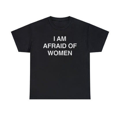 i am afraid of women shirt