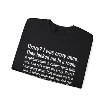 Crazy I was crazy once Sweatshirt