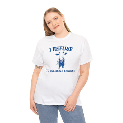 I refuse to tolerate lactose shirt