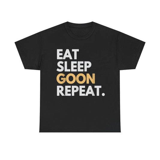 Eat Sleep Goon Repeat – Funny Meme Parody T-Shirt
