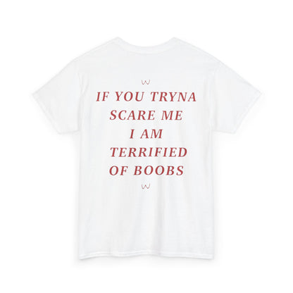 If You Tryna Scare Me I Am Terrified Of Boobs Funny Shirt – hilarious graphic tee for men and women who love adult humor.