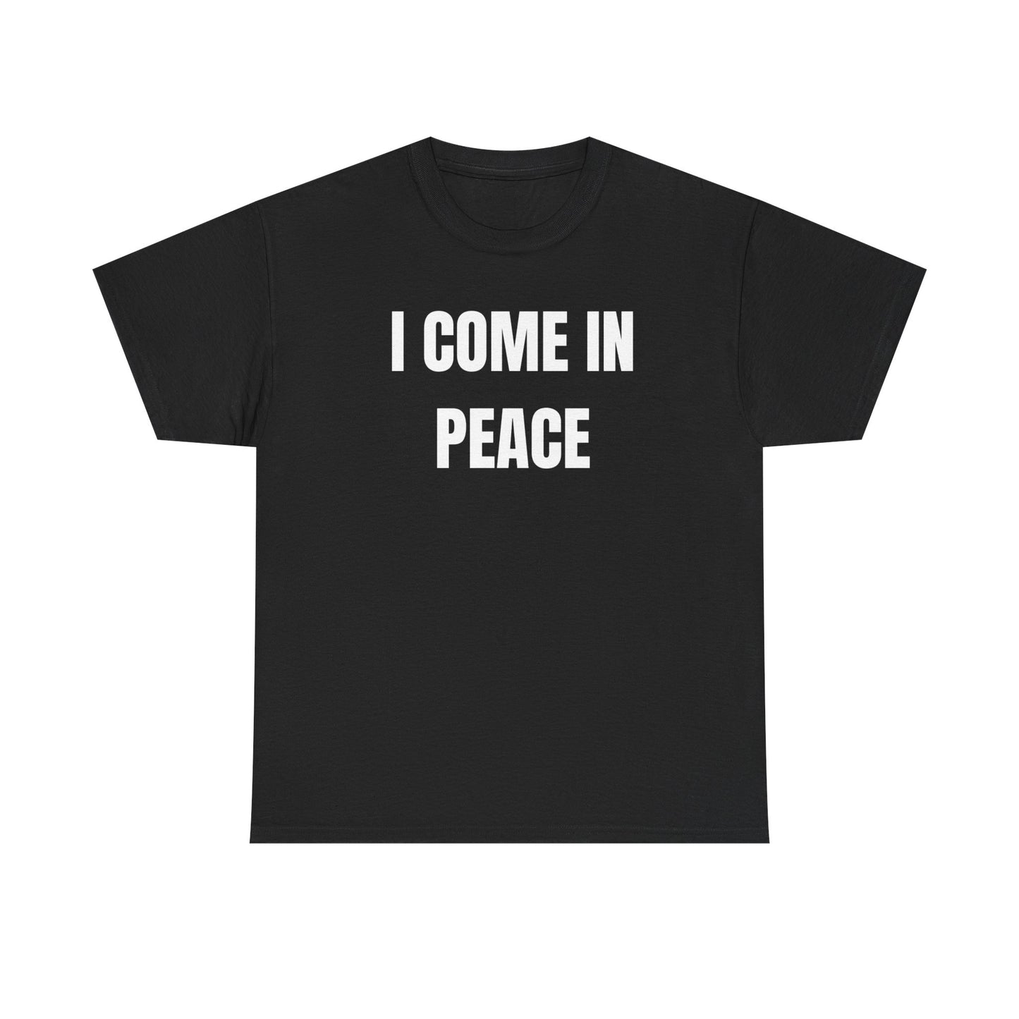 Black crew neck t-shirt with the text 'I COME IN PEACE' printed in white.