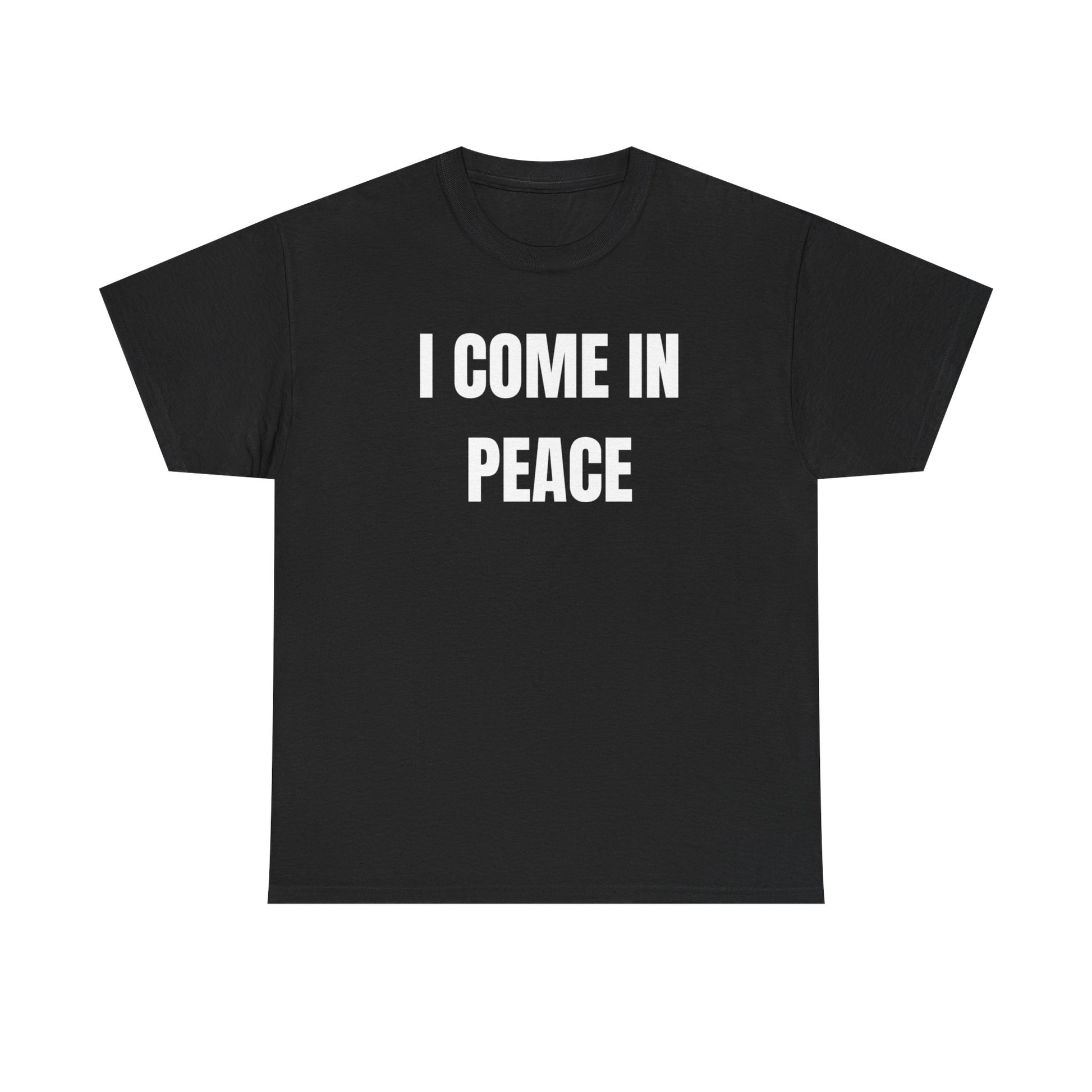 Black crew neck t-shirt with the text 'I COME IN PEACE' printed in white.