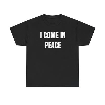 Black crew neck t-shirt with the text 'I COME IN PEACE' printed in white.