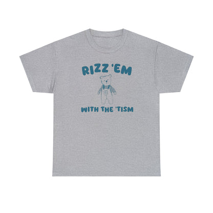 Rizz Em With The Tism - Unisex T Shirt