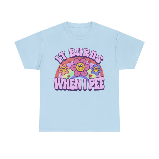 It burns when i pee Shirt