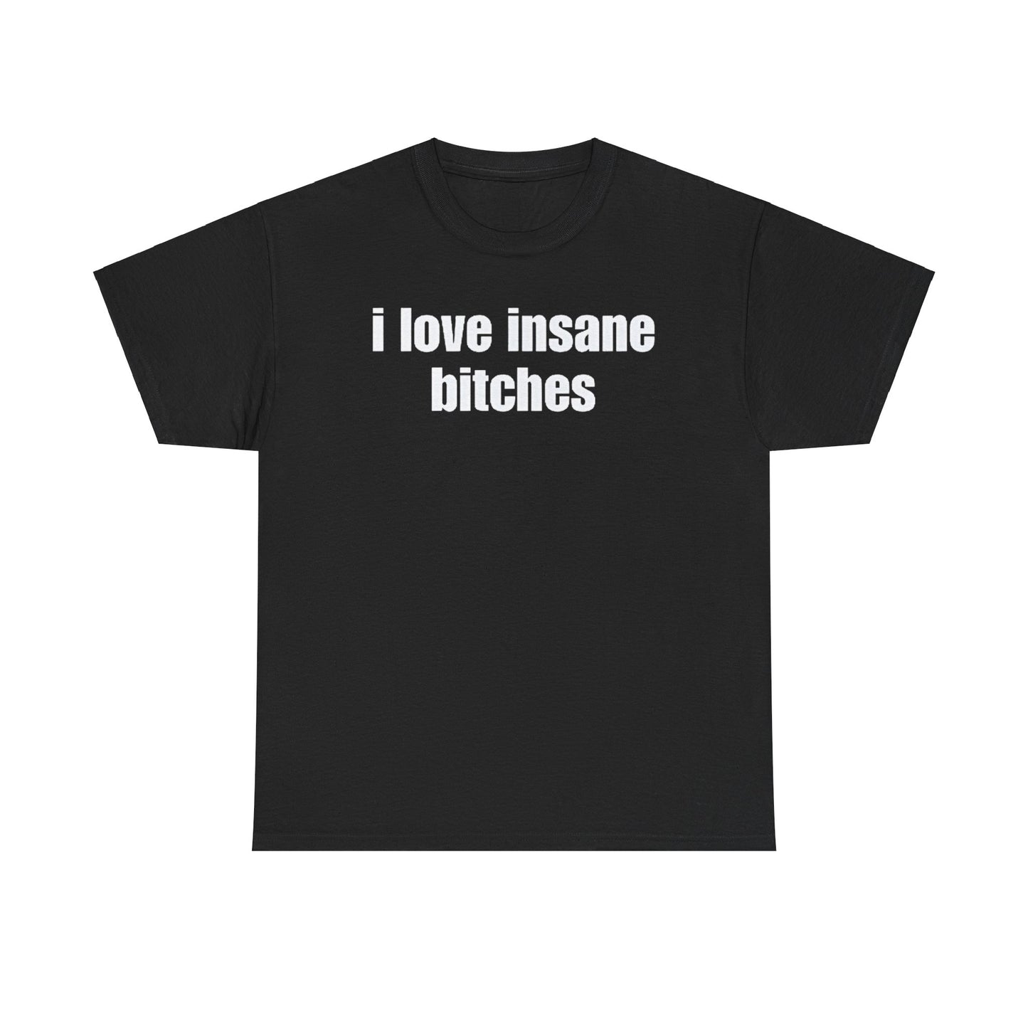 I love insane bitches Shirt