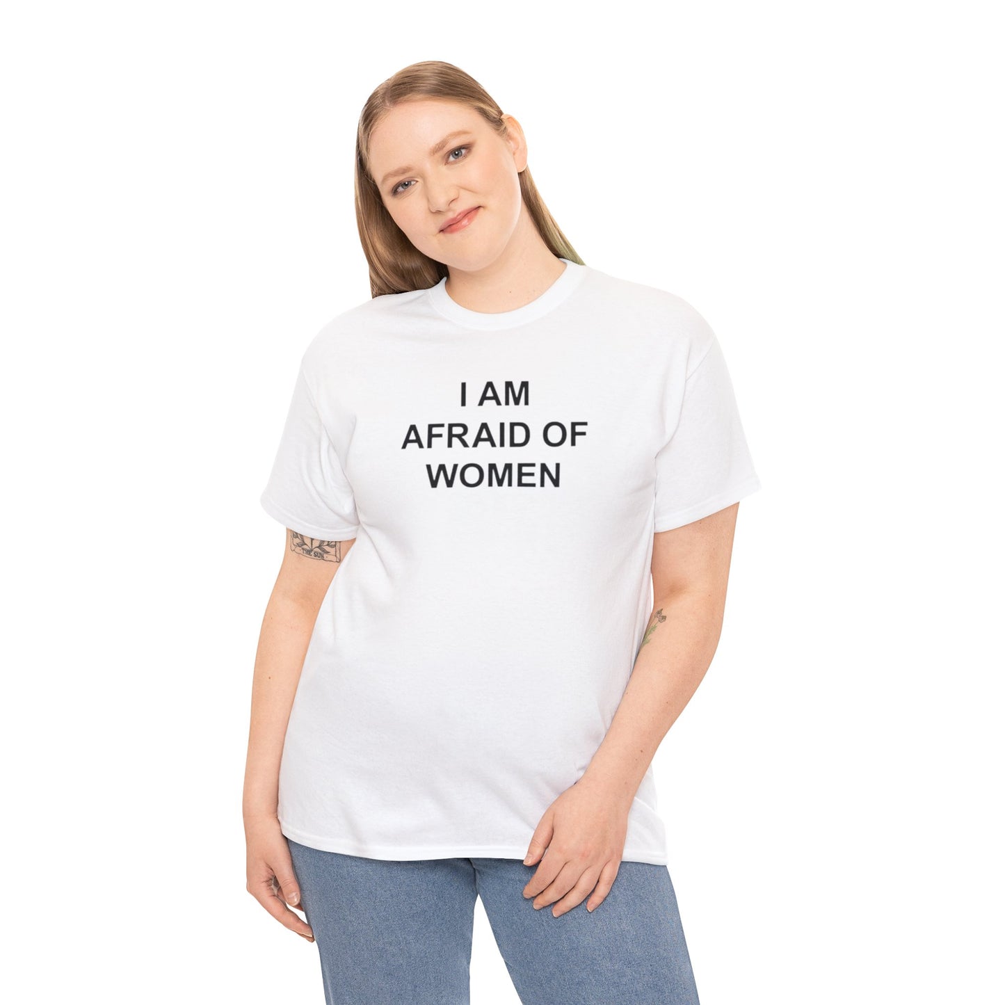 I AM AFRAID OF WOMEN T-SHIRT