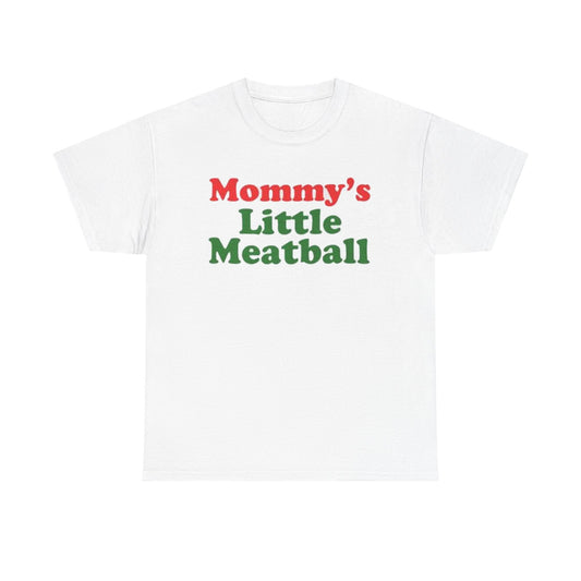 Mommy’s Little Meatball – Funny Humor Shirt