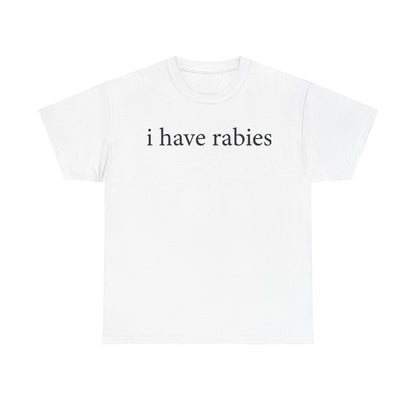 i Have Rabies Funny Shirt