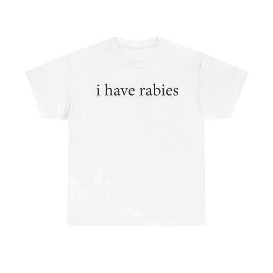 White crew neck t-shirt with the text 'i have rabies' printed on the front.