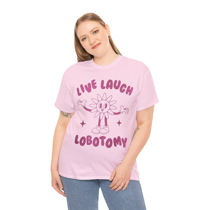 Live Laugh Lobotomy Funny Shirt