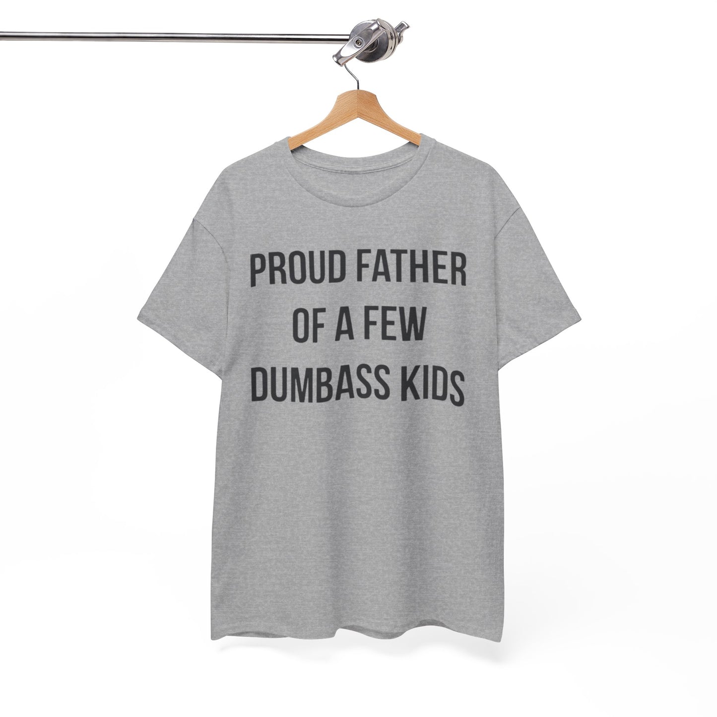 Proud Father Of A Few Dumbass Kids Shirt