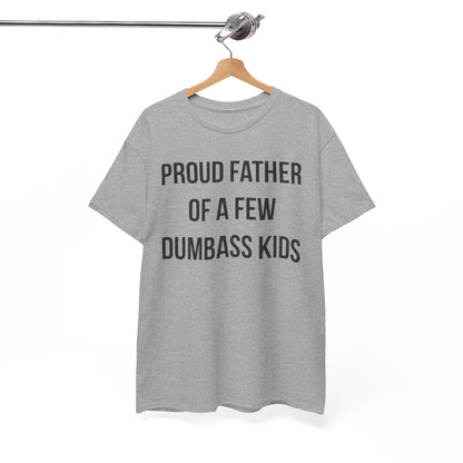 Proud Father Of A Few Dumbass Kids Shirt