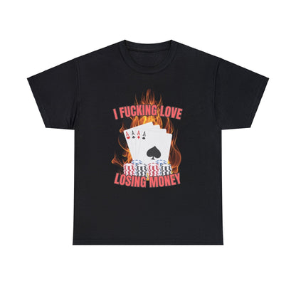 I fucking love losing money shirt