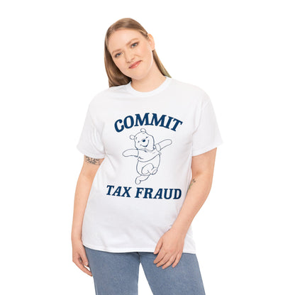 Commit Tax Fraud T Shirt