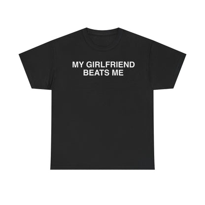 My Girlfriend Beats Me Funny Shirt
