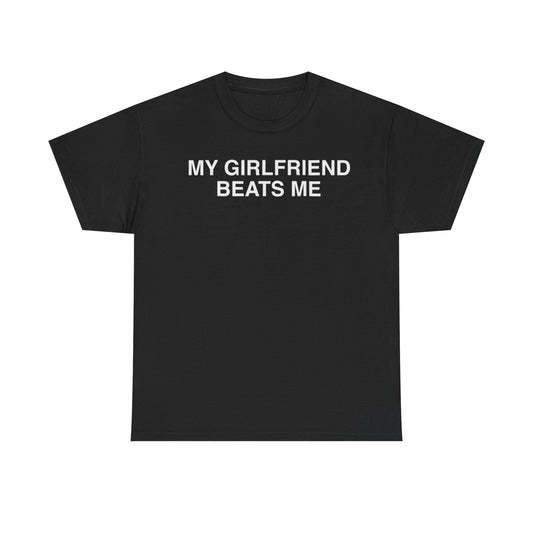 My Girlfriend Beats Me Funny Shirt