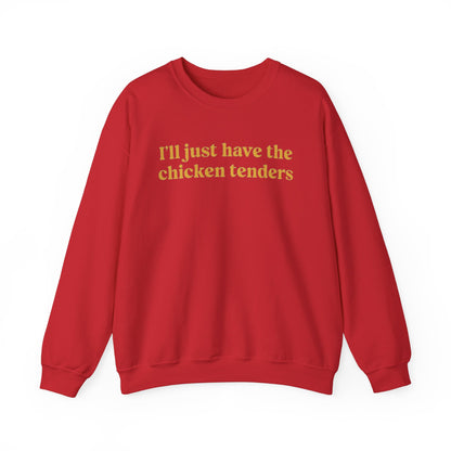 I'll Just Have The Chicken Tenders Crewneck Sweatshirt - Funny Sweatshirt - Trendy Sweatshirt - Funny Sayings - Chicken Nugget Lover