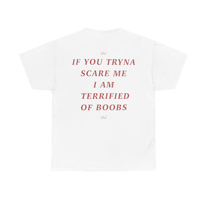 If You Tryna Scare Me I Am Terrified Of Boobs Funny Shirt – hilarious graphic tee for men and women who love adult humor.