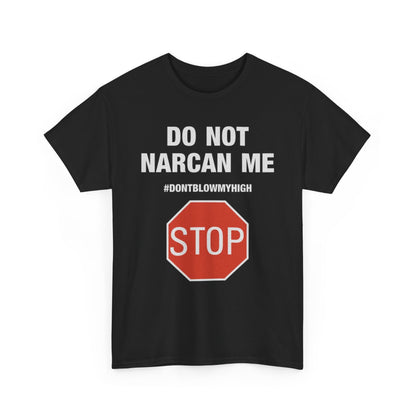 DO NOT NARCAN ME Funny T-Shirt