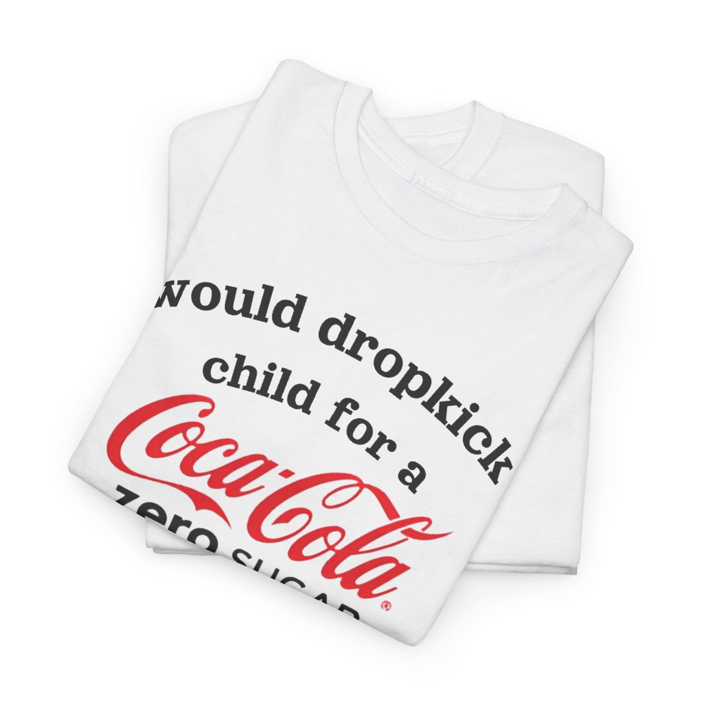 I Would Dropkick A Child For A Zero Shirt