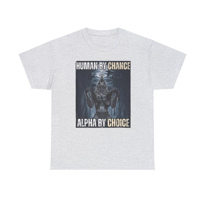 Human By Chance, Alpha By Choice Funny Meme Shirt