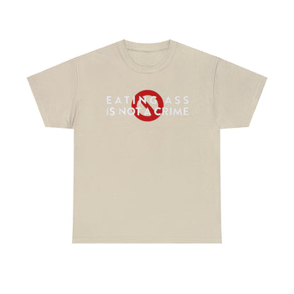 Eating Ass is NOT a Crime Funny Meme T Shirt