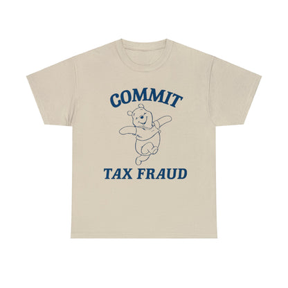 Commit Tax Fraud T Shirt