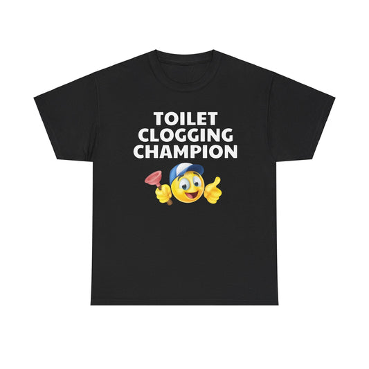 Toilet Clogging Champion Funny Tshirt