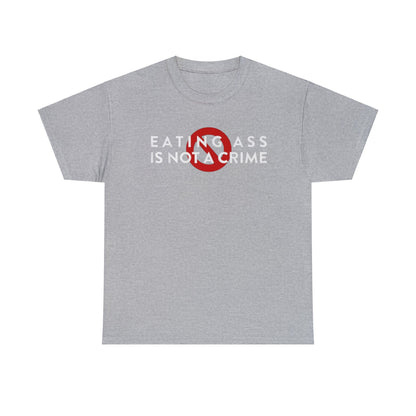 Eating Ass is NOT a Crime Funny Meme T Shirt