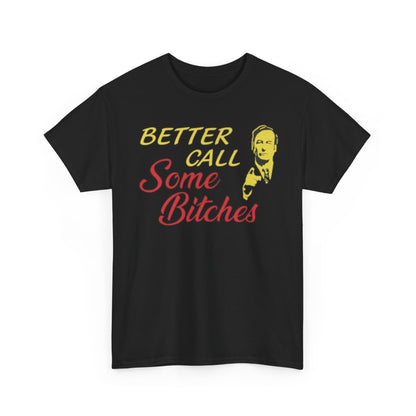Black crew neck t-shirt with text 'BETTER CALL SOME BITCHES' printed on the front.