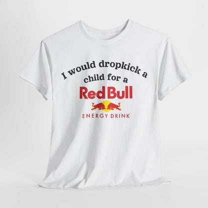 I Would Dropkick A Child For A  Bull Shirt